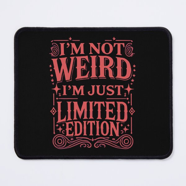 Item preview, I’m Not Weird, I’m Just Limited Edition designed and sold by UNK-Fatigues.