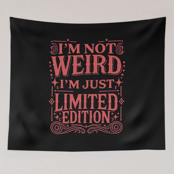 Item preview, I’m Not Weird, I’m Just Limited Edition designed and sold by UNK-Fatigues.