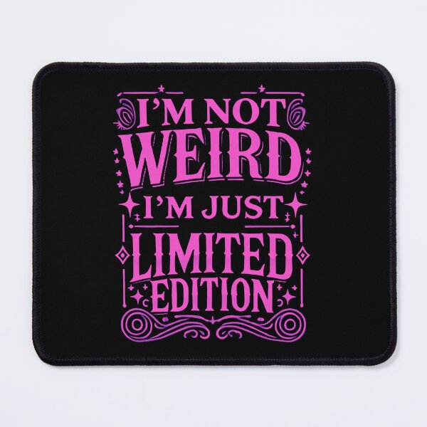 Item preview, I’m Not Weird, I’m Just Limited Edition designed and sold by UNK-Fatigues.
