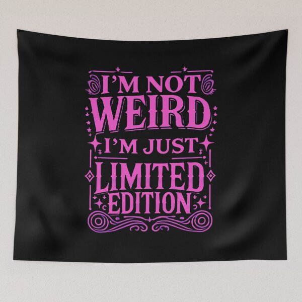 Item preview, I’m Not Weird, I’m Just Limited Edition designed and sold by UNK-Fatigues.