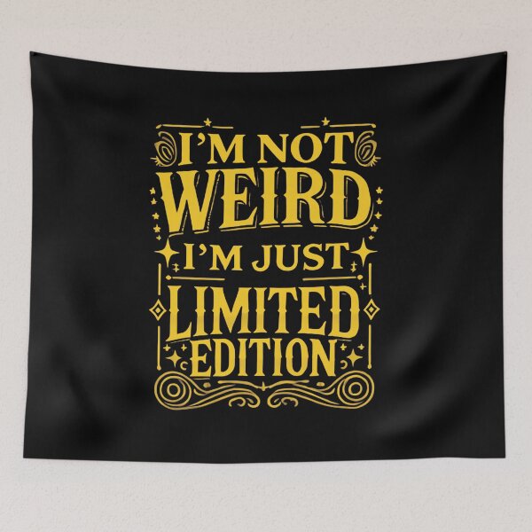Item preview, I’m Not Weird, I’m Just Limited Edition designed and sold by UNK-Fatigues.
