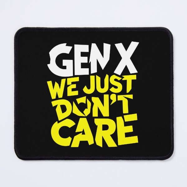 Item preview, GEN X WE JUST DON'T CARE attitude genxer rebellious grunge bold edgy designed and sold by w1ckerman.