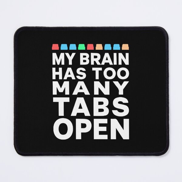Item preview, BRAIN TOO MANY TABS OPEN tech humor programmer IT computer coding designed and sold by w1ckerman.