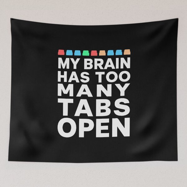 Item preview, BRAIN TOO MANY TABS OPEN tech humor programmer IT computer coding designed and sold by w1ckerman.