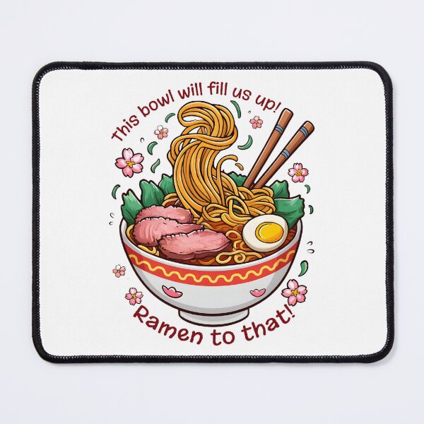 Item preview, This Bowl Will Fill Us Up! Ramen to That! A Feast for the Senses designed and sold by SplashTastic.