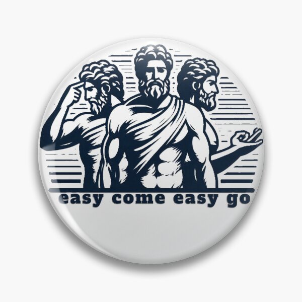 Item preview, easy come easy go Great Ancient Wisdom Quotes Design designed and sold by swiftbinaries.