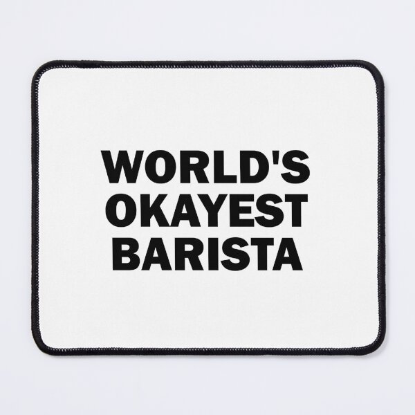 Item preview, World's okayest barista designed and sold by muchhappier.