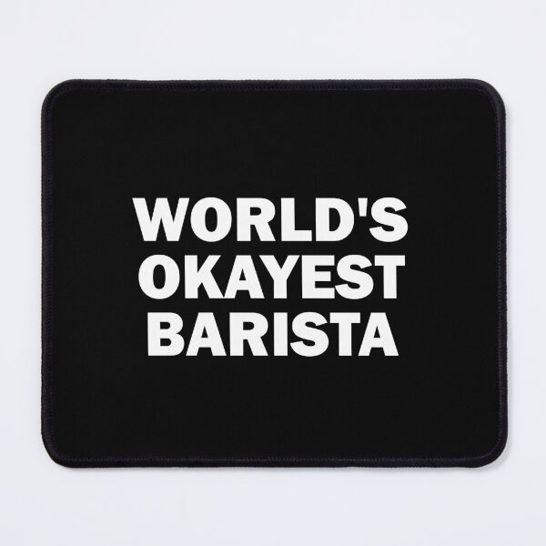 Item preview, World's okayest barista designed and sold by muchhappier.