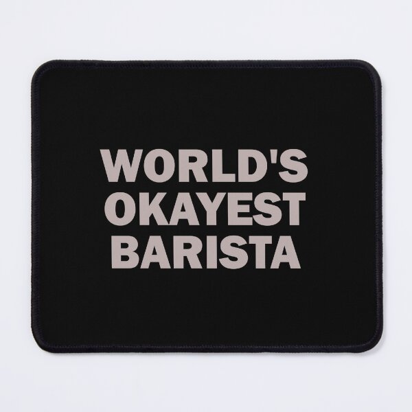 Item preview, World's okayest barista designed and sold by muchhappier.