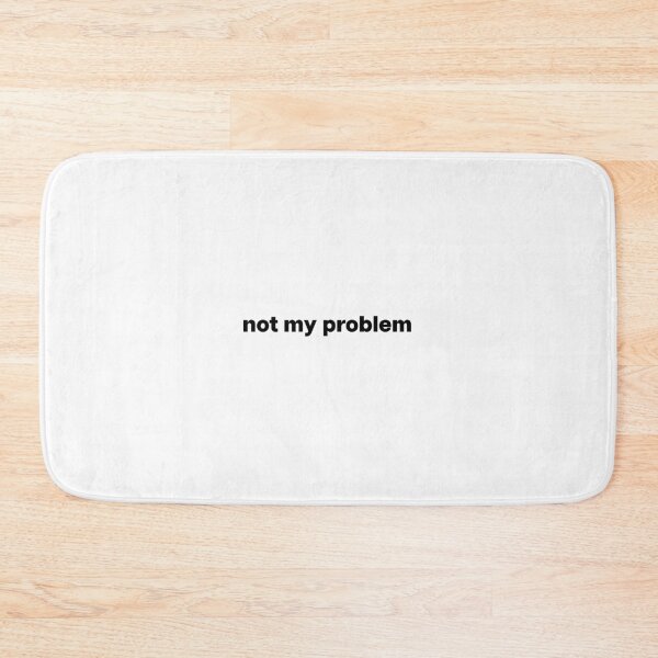 Item preview, honestly, it is just not my problem designed and sold by Haveyouseenmy.