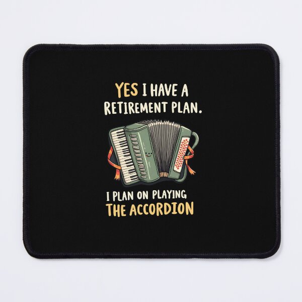 Item preview, Yes I Have A Retirement Plan. I Plan On Playing Accordion designed and sold by NajjjooShop.