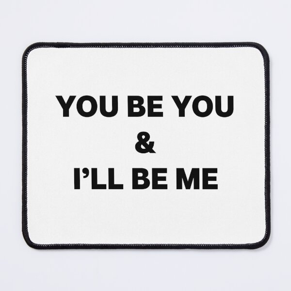 Item preview, u be u & ill be me designed and sold by Haveyouseenmy.