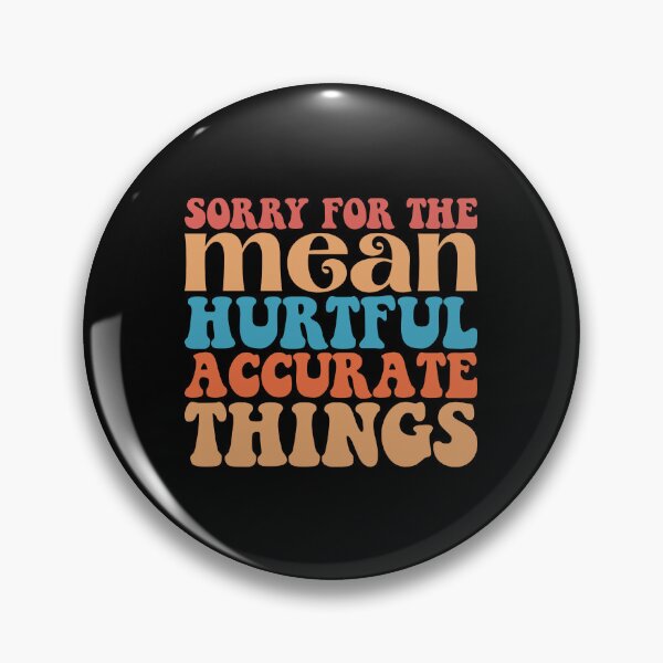 Item preview, Sorry for the mean hurtful accurate things | sarcasm quote | funny quote designed and sold by DesignsCornerCo.