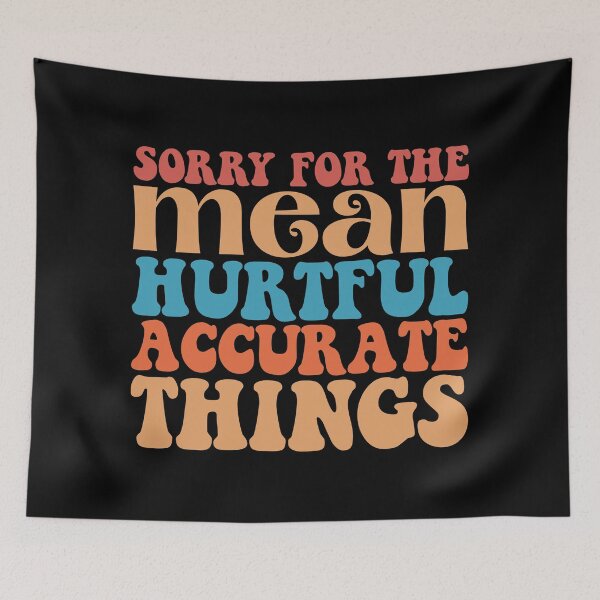 Item preview, Sorry for the mean hurtful accurate things | sarcasm quote | funny quote designed and sold by DesignsCornerCo.