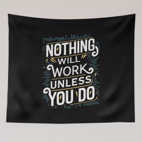 Item preview, Nothing will work unless you do | Motivation quote designed and sold by DesignsCornerCo.