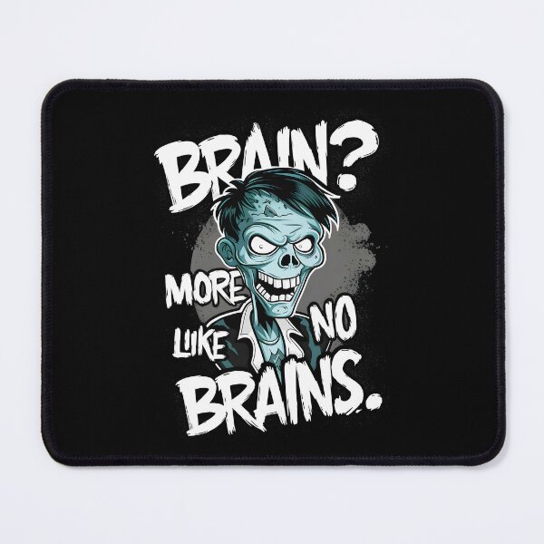 Item preview, BRAINS? MORE LIKE, NO BRAINS! A Midnight Blue Melancholy designed and sold by SplashTastic.
