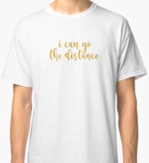I Can Go The Distance Classic T-Shirt