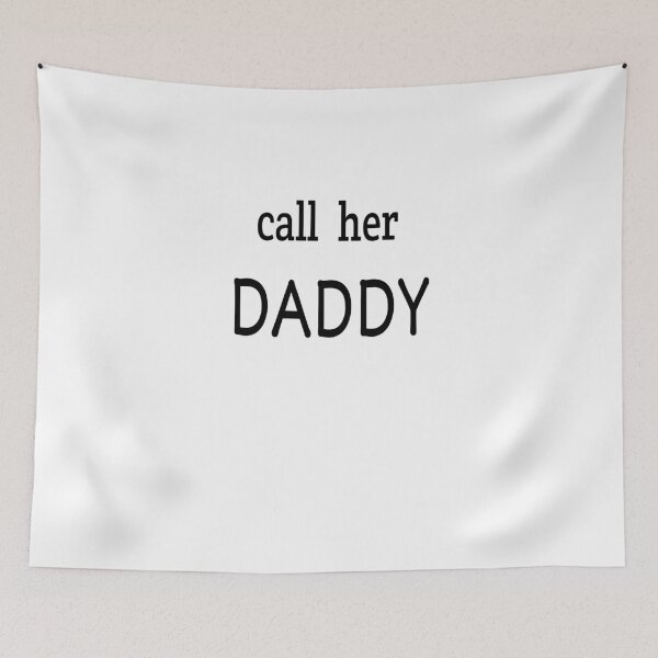 Item preview, call her daddy  designed and sold by MKshoper.