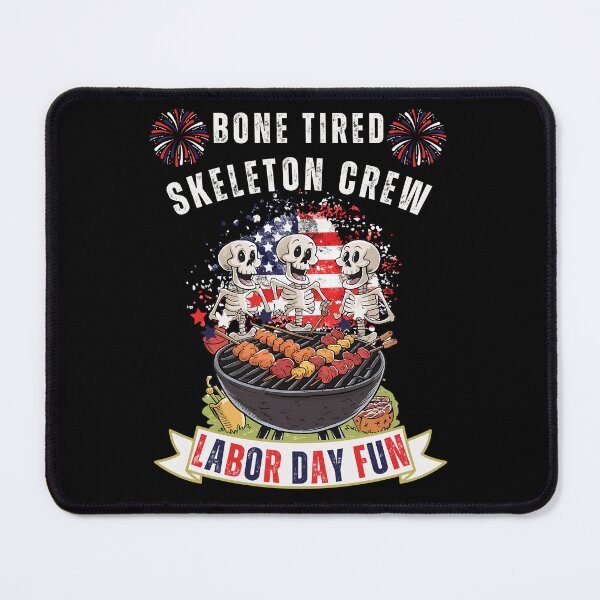 Item preview, Bone Tired Skeleton Crew - Labor Day Fun designed and sold by ZenZooVibes.