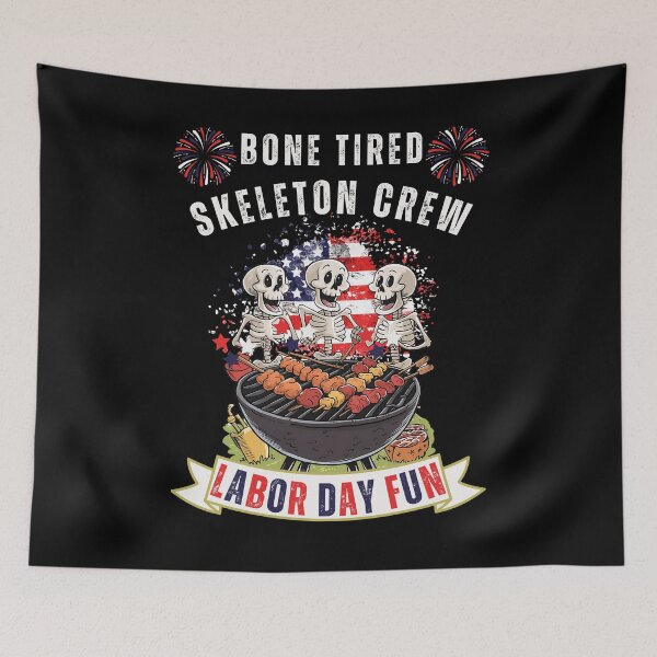 Item preview, Bone Tired Skeleton Crew - Labor Day Fun designed and sold by ZenZooVibes.