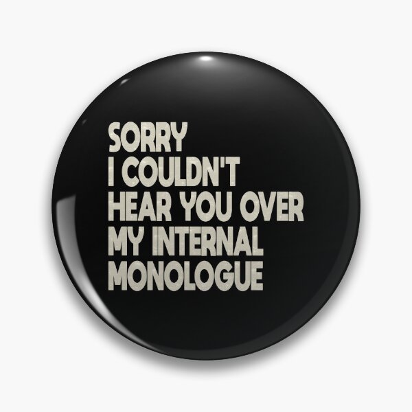 Item preview, Sorry I Couldnt Hear You Over My Internal Monologue designed and sold by FYS-Arte-Style.