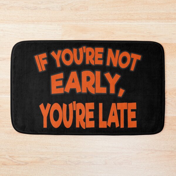 Item preview, If Youre Not Early Youre Late designed and sold by FYS-Arte-Style.