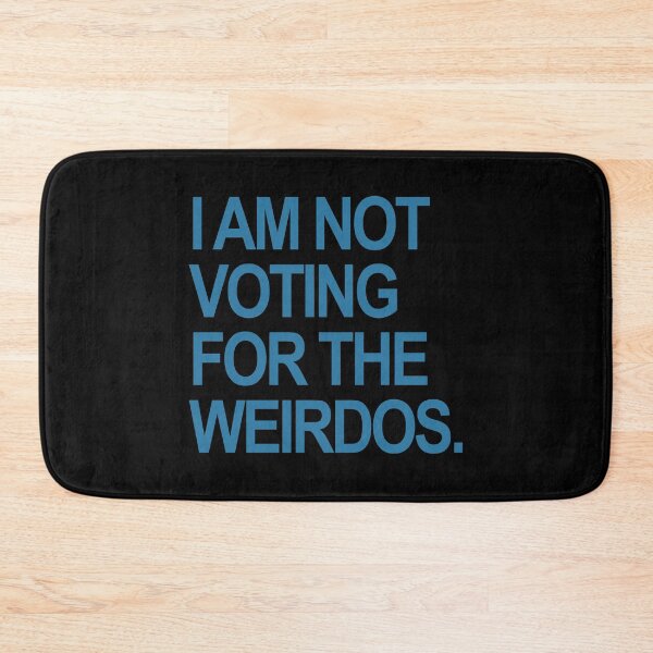 Item preview, I am not voting for the weirdos - Blue Steel designed and sold by Thelittlelord.