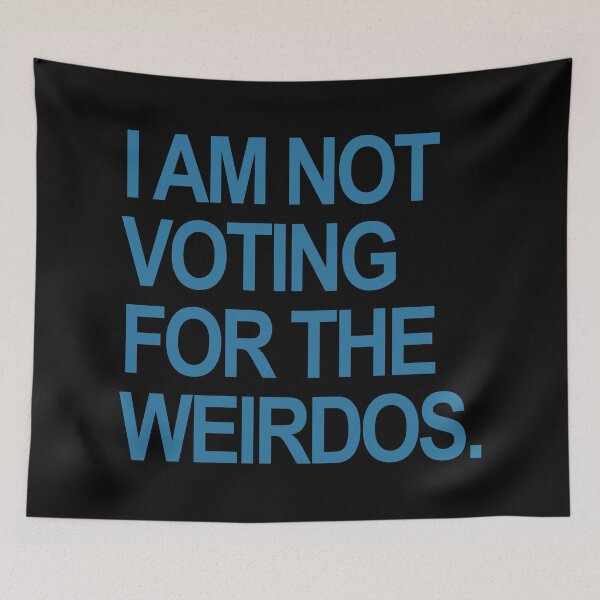Item preview, I am not voting for the weirdos - Blue Steel designed and sold by Thelittlelord.