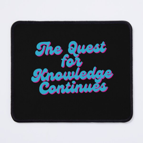 Item preview, The Quest for Knowledge Continues designed and sold by Saimia.