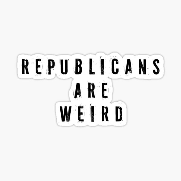 Item preview, Republicans Are Weird Sticker designed and sold by trippeh.