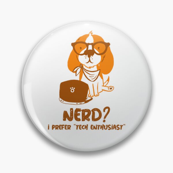 Item preview, Nerd? I prefer "tech enthusiast" designed and sold by Circle-Cats.