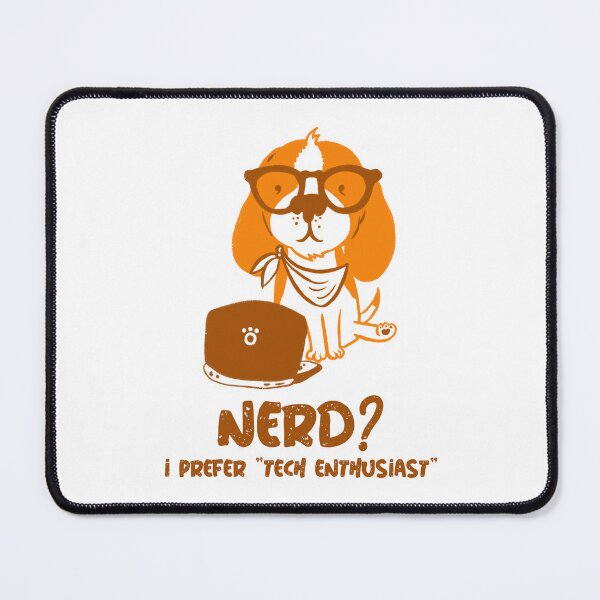 Item preview, Nerd? I prefer "tech enthusiast" designed and sold by Circle-Cats.