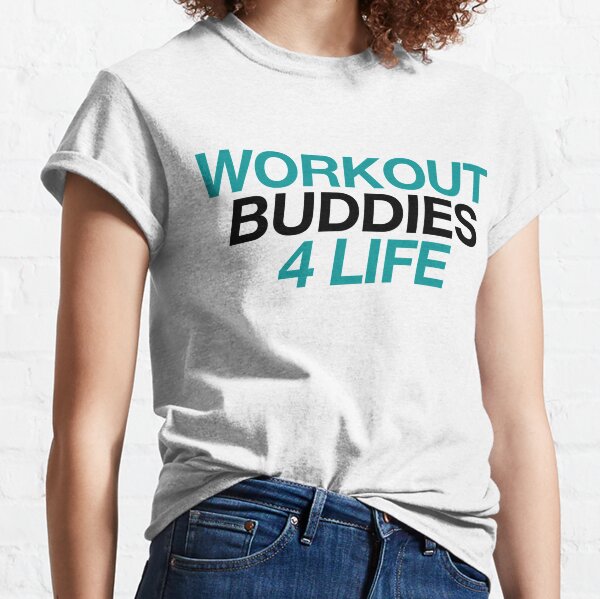 Workout buddy clearance shirt