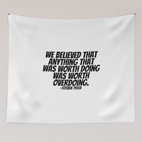 Item preview, Steven Tyler - We Believed That Anything That Was Worth Doing Was Worth Overdoing.  designed and sold by CharmStudio.
