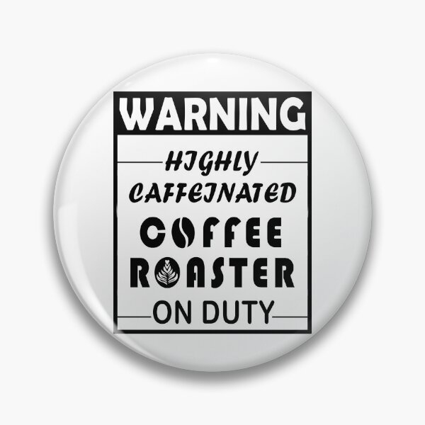 Item preview, Warning, Highly caffeinated, Coffee Roaster On Duty designed and sold by Aymanerachif.
