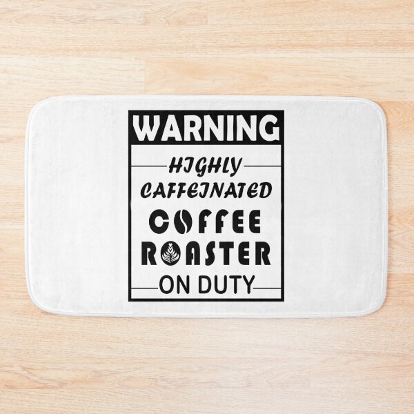 Item preview, Warning, Highly caffeinated, Coffee Roaster On Duty designed and sold by Aymanerachif.