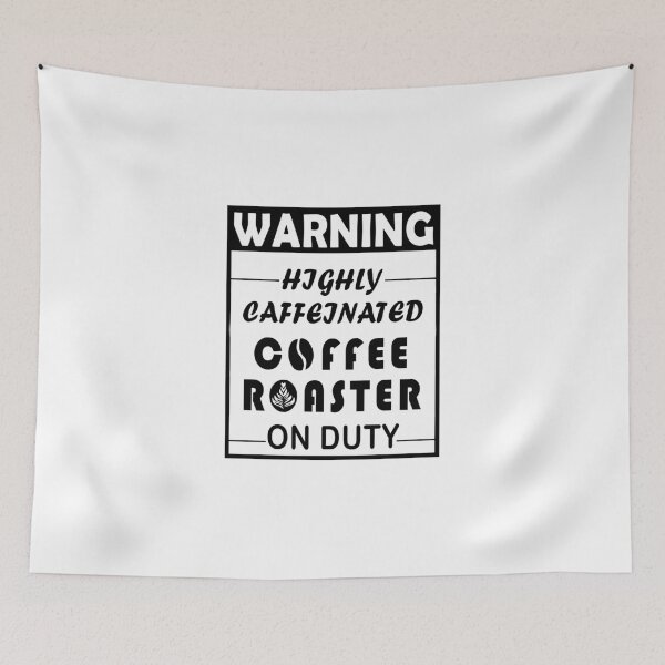 Item preview, Warning, Highly caffeinated, Coffee Roaster On Duty designed and sold by Aymanerachif.