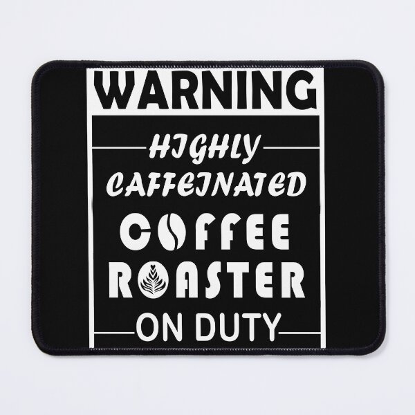 Item preview, Warning, Highly caffeinated, Coffee Roaster On Duty designed and sold by Aymanerachif.