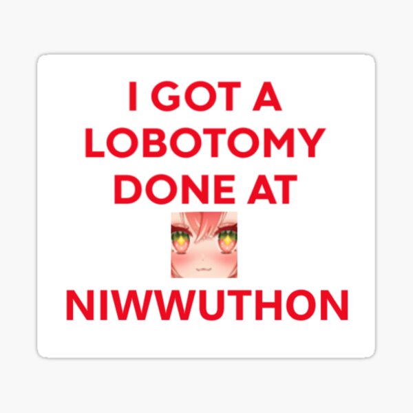 Item preview, I GOT A LOBOTOMY DONE AT NIWWUTHON designed and sold by niwwu.