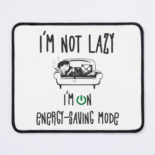 Item preview, I'm not Lazzy, I'm on energy-saving mode designed and sold by ForsArt.