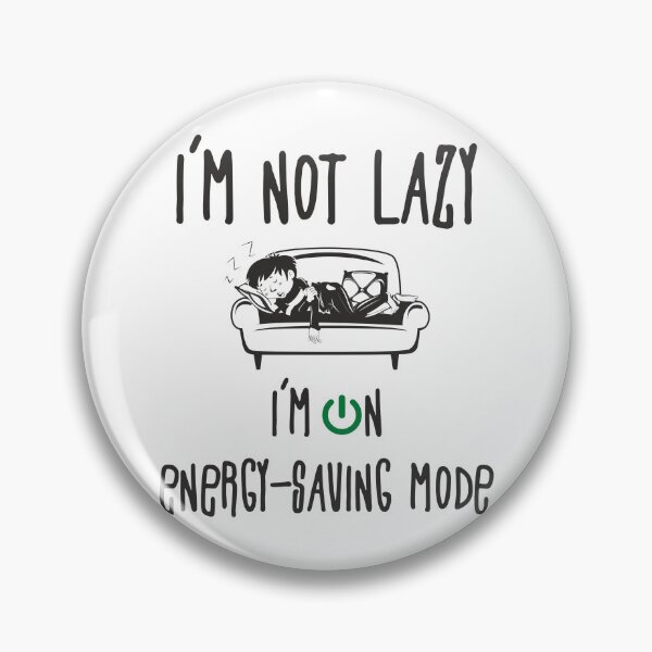 Item preview, I'm not Lazzy, I'm on energy-saving mode designed and sold by ForsArt.