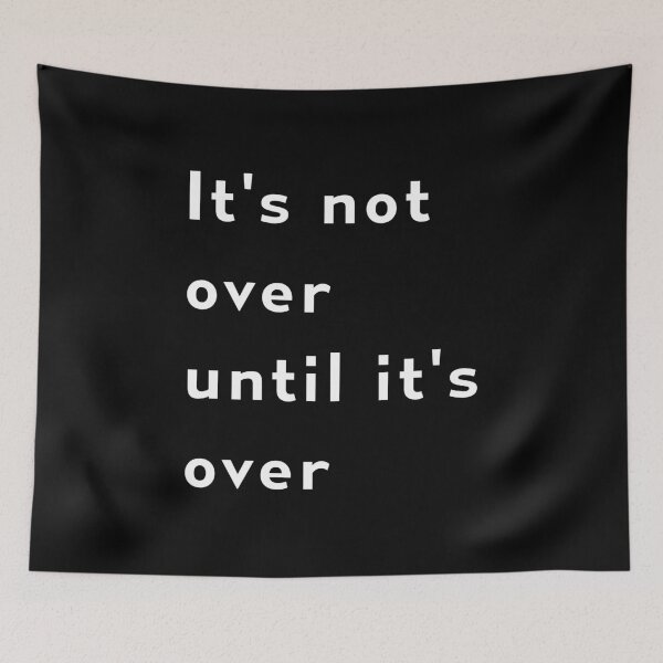 Item preview, It's not over until it's over | Quote designed and sold by RedCircleArt.