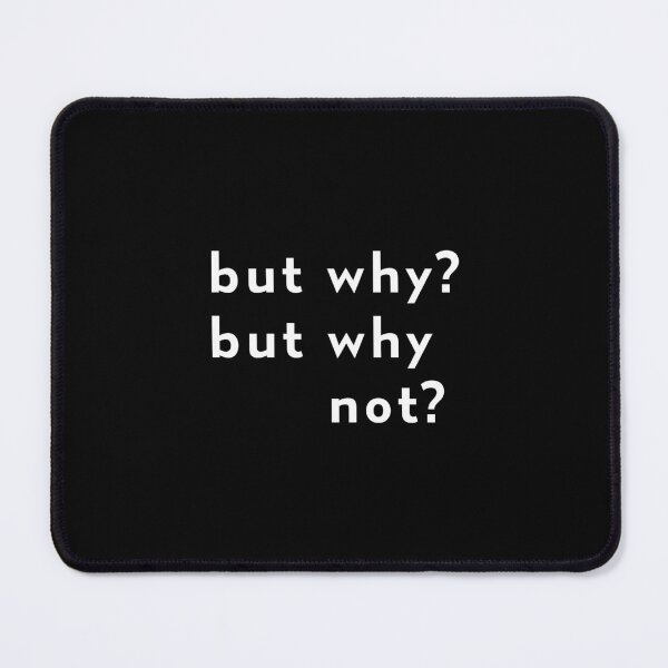 Item preview, But why? Why not? | Quote designed and sold by RedCircleArt.
