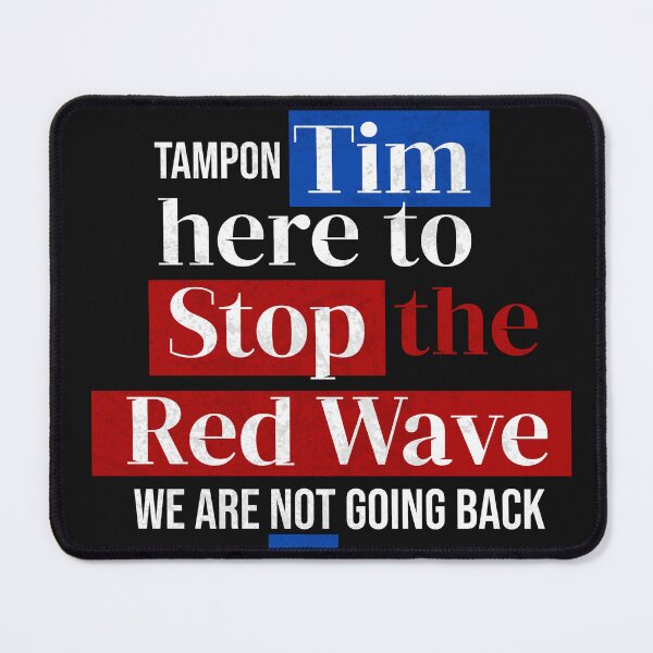 Item preview, Tampon Tim Here to Stop the Red Wave designed and sold by PeaceZenJoy.