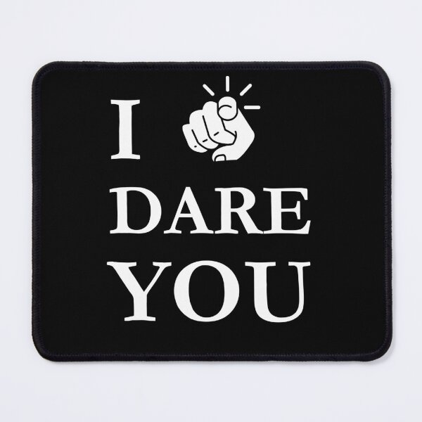 Item preview, I Dare You  designed and sold by VENOM-11.