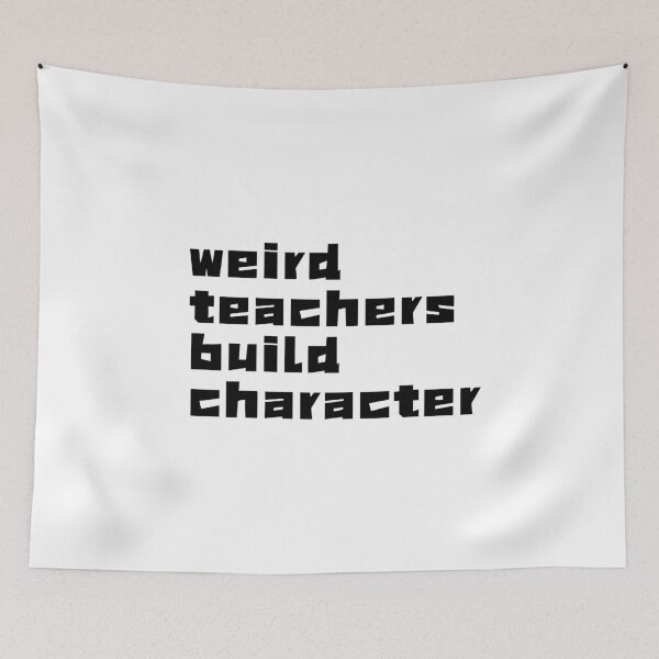 Item preview, Weird Teachers Build Character, Best Teacher designed and sold by faridman.