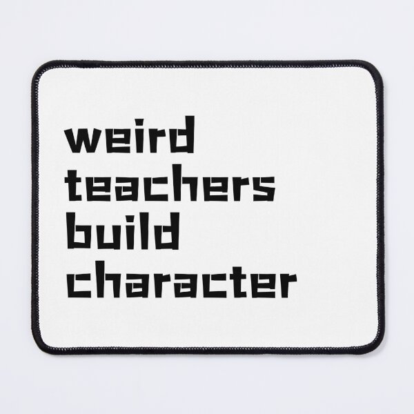Item preview, Weird Teachers Build Character, Best Teacher designed and sold by faridman.