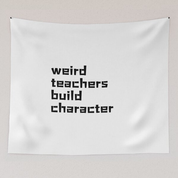 Item preview, Weird Teachers Build Character, Best Teacher designed and sold by faridman.