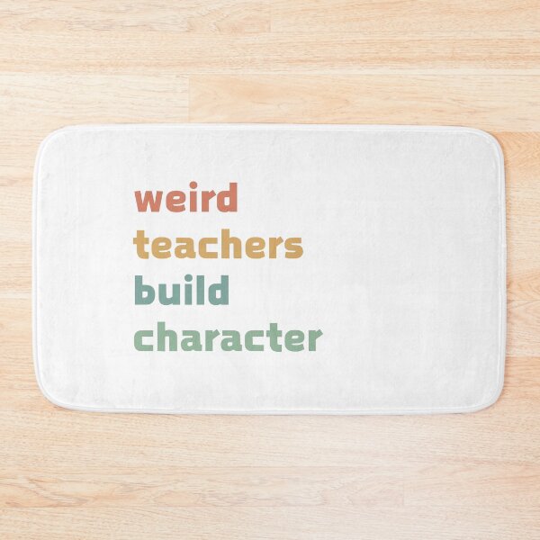Item preview, Weird Teachers Build Character,  Teachers designed and sold by faridman.