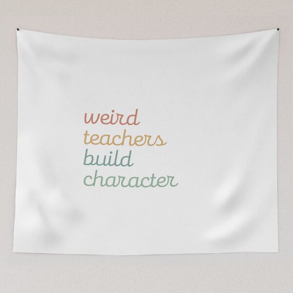 Item preview, Weird Teachers Build Character,  Teacher designed and sold by faridman.